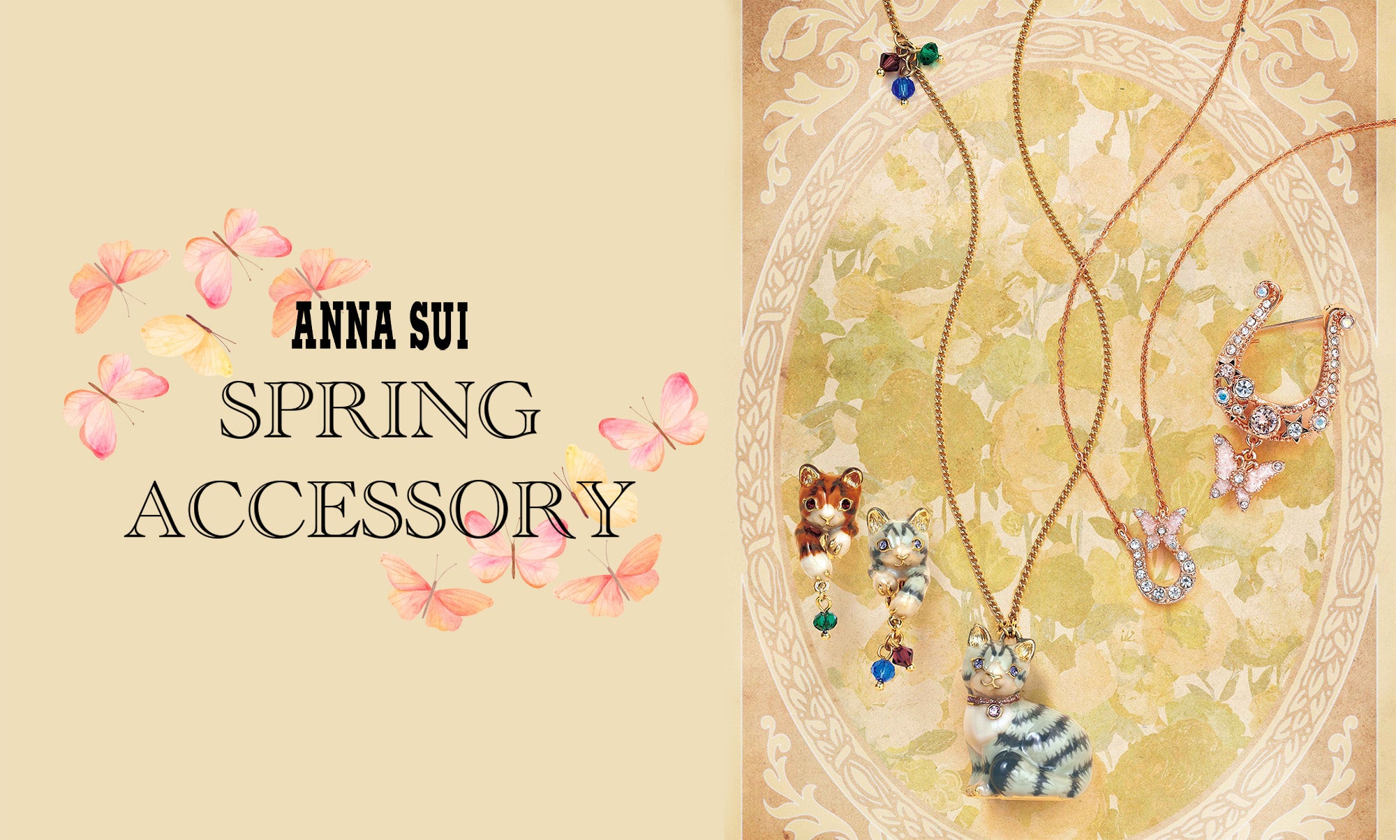 <center><small>ANNA SUIアクセサリーでは<br>早くもSpringシーズンのアイテムが登場!</small></center>